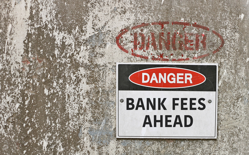 Danger bank fees ahead